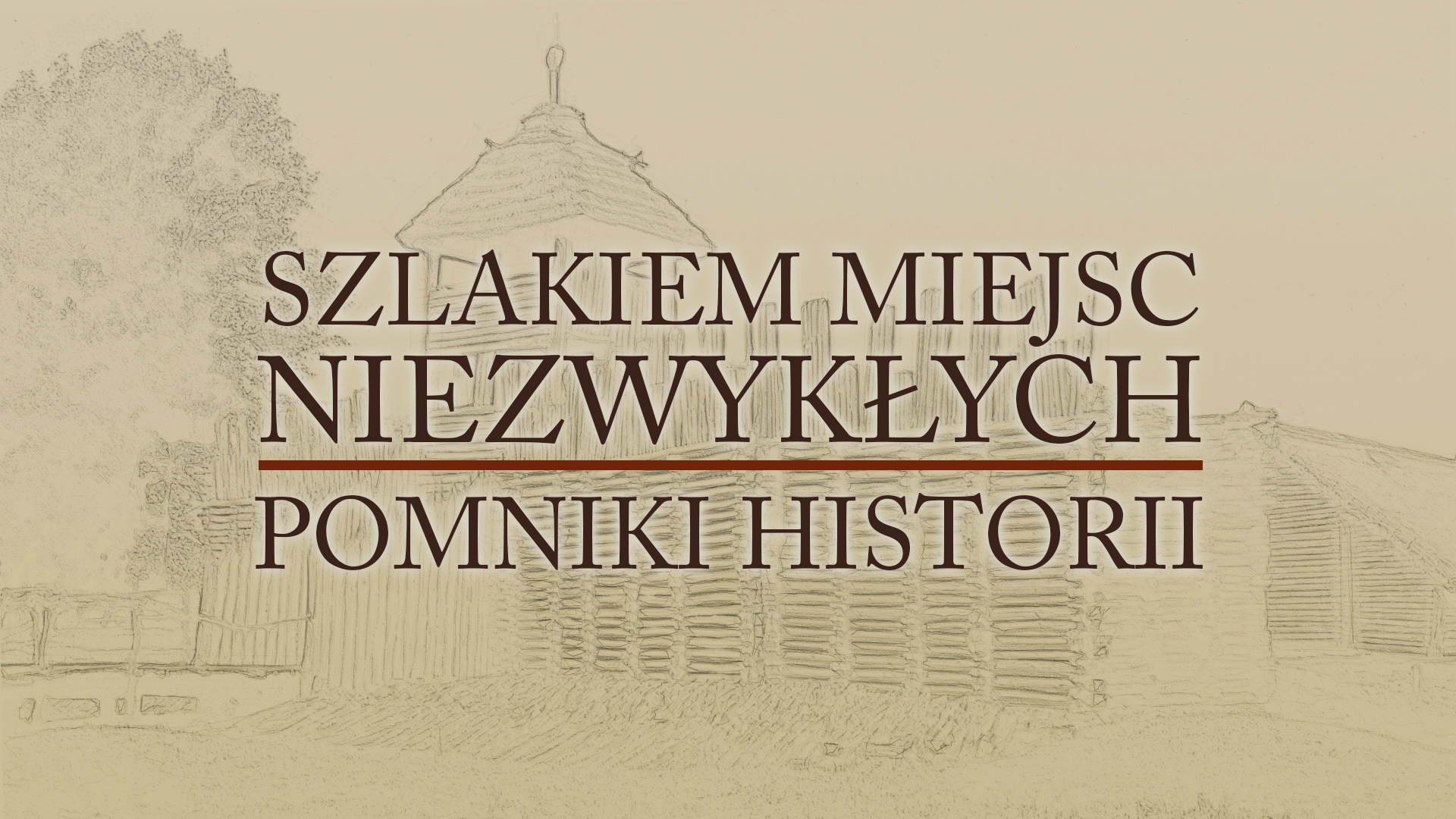 Szlakiem miejsc niezwykłych: Pomniki historii