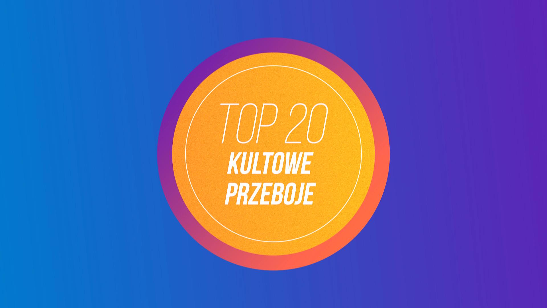 Top 20: Kultowe Przeboje