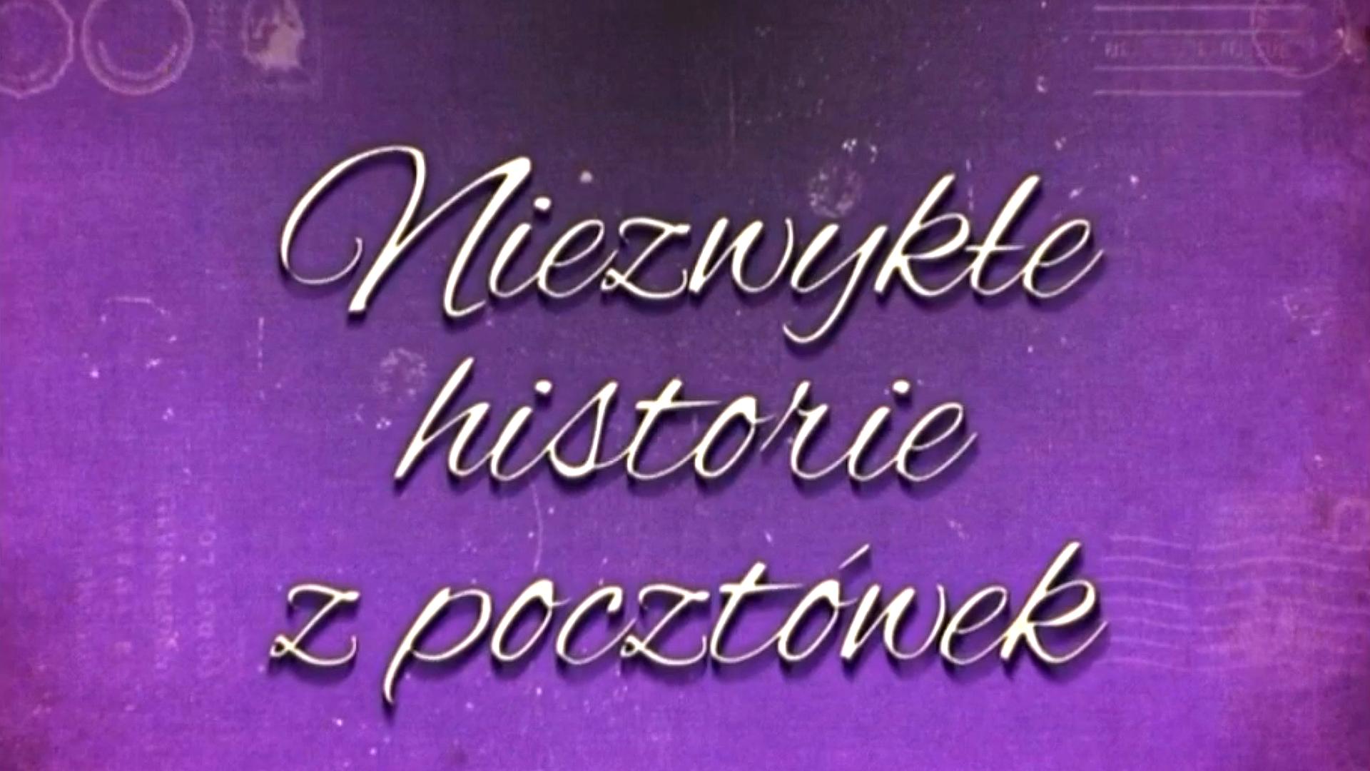 Niezwykłe historie z pocztówek